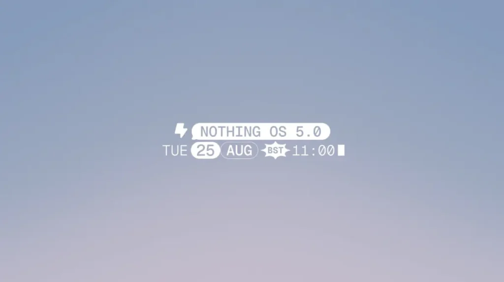 Nothing OS 5.0 in arrivo: l’azienda annuncia novità per il 25 agosto, base Android 17