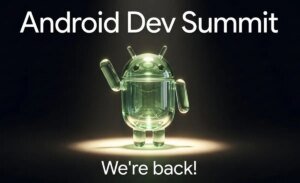 Torna l’Android Dev Summit dopo quattro anni: Google anticipa le prime novità di Android 18